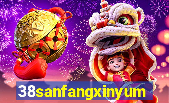 38sanfangxinyuming.com