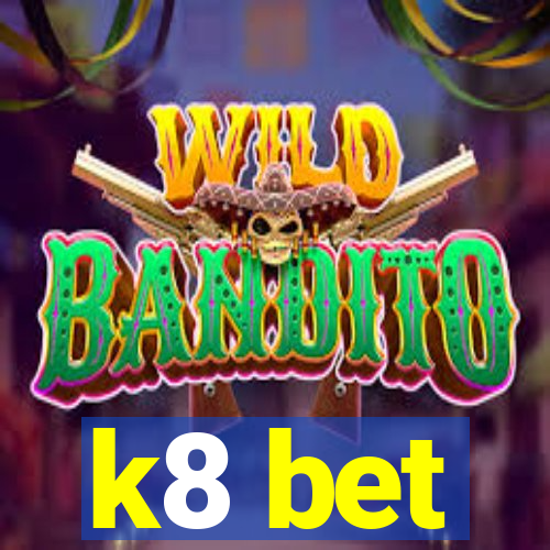 k8 bet