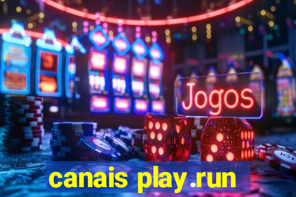 canais play.run