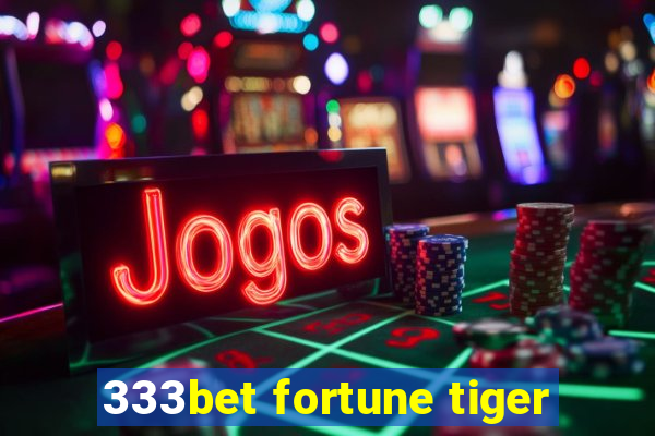 333bet fortune tiger
