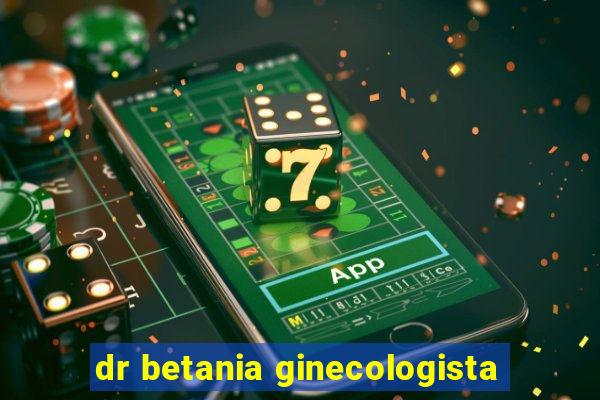 dr betania ginecologista