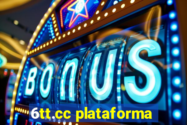 6tt.cc plataforma