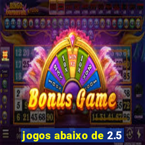 jogos abaixo de 2.5