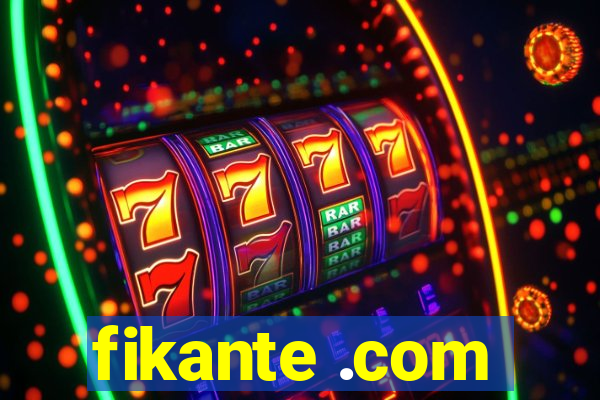 fikante .com
