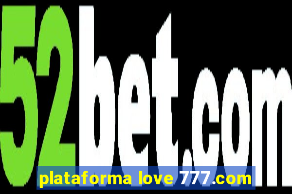 plataforma love 777.com