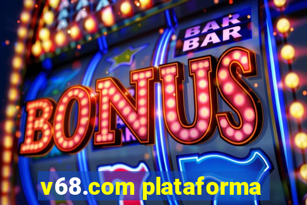 v68.com plataforma