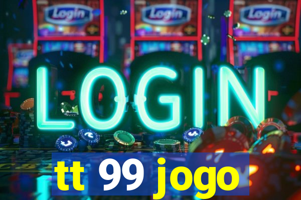 tt 99 jogo