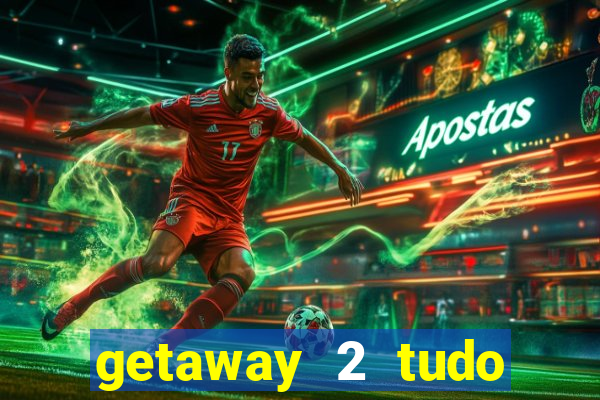 getaway 2 tudo desbloqueado 2.3 9