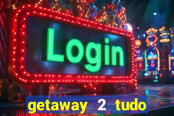 getaway 2 tudo desbloqueado 2.3 9