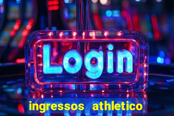 ingressos athletico x flamengo