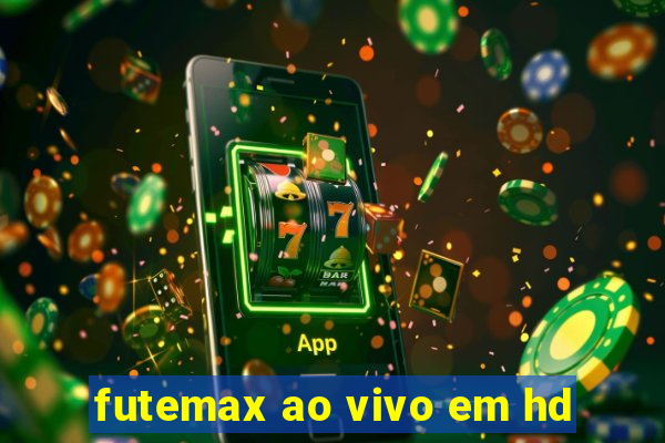 futemax ao vivo em hd