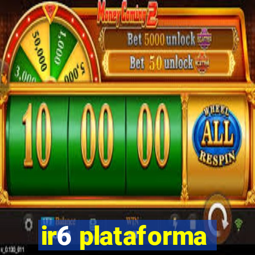 ir6 plataforma