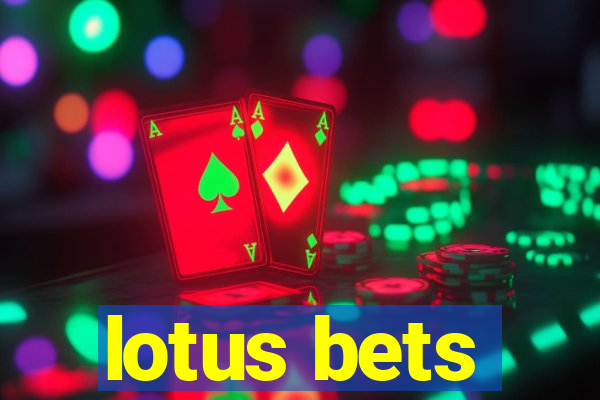 lotus bets