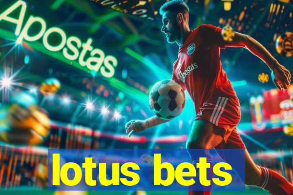 lotus bets