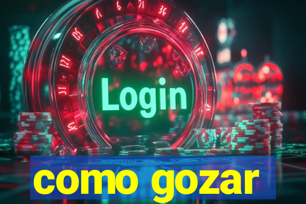 como gozar