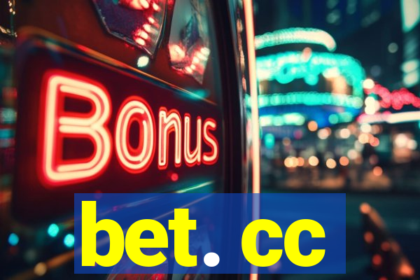 bet. cc