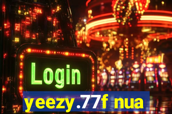 yeezy.77f nua