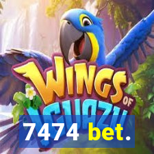 7474 bet.