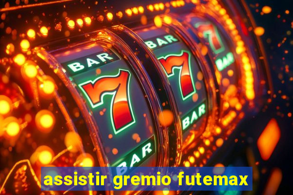 assistir gremio futemax