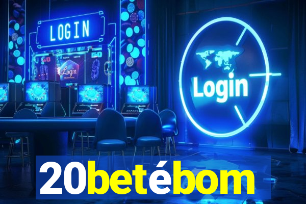 20betébom