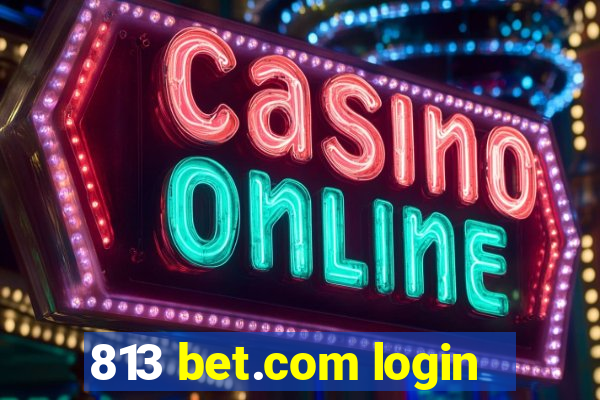813 bet.com login