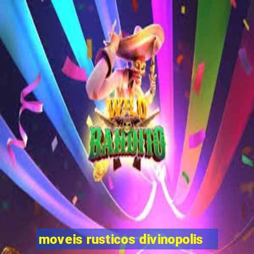 moveis rusticos divinopolis