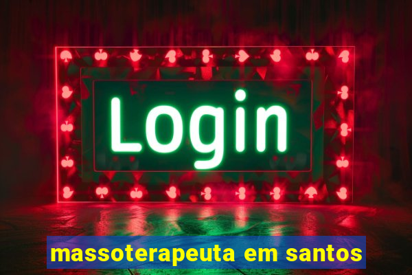 massoterapeuta em santos
