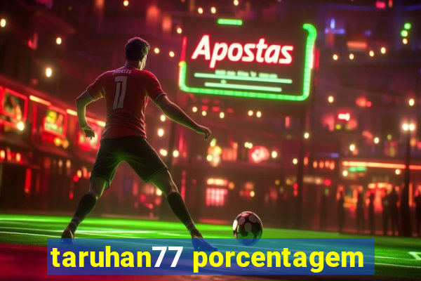 taruhan77 porcentagem
