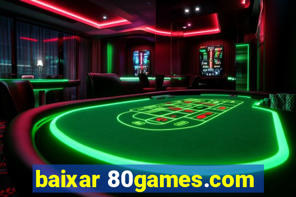 baixar 80games.com