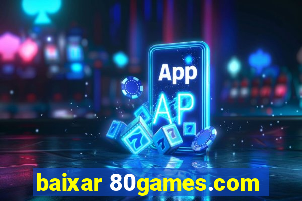 baixar 80games.com