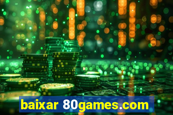baixar 80games.com