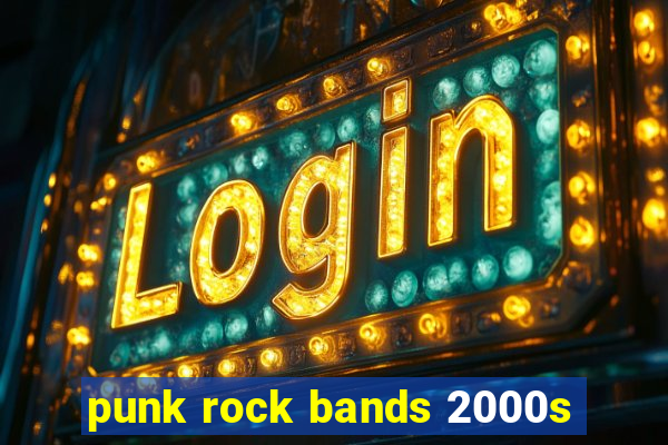 punk rock bands 2000s