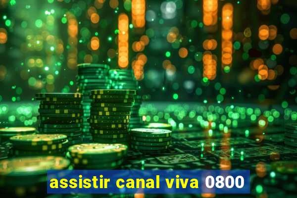 assistir canal viva 0800