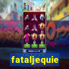 fataljequie