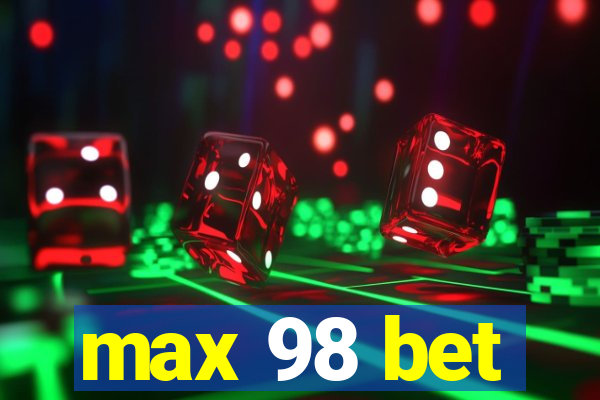 max 98 bet