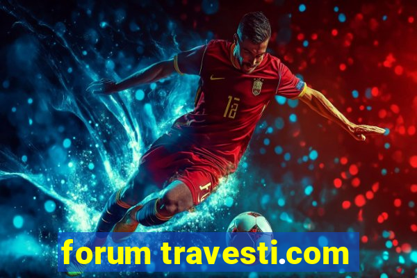 forum travesti.com