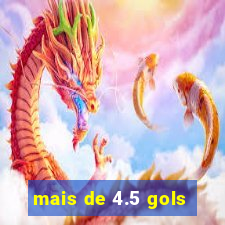 mais de 4.5 gols