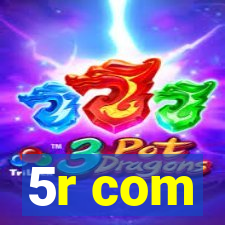 5r com