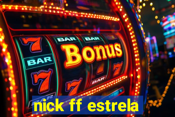 nick ff estrela