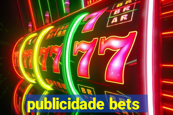 publicidade bets