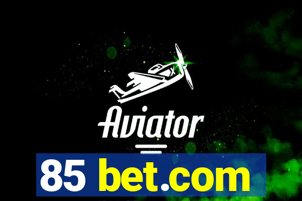 85 bet.com