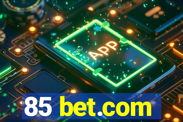 85 bet.com