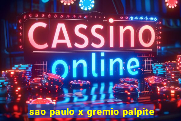 sao paulo x gremio palpite
