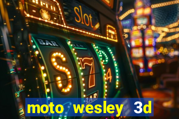 moto wesley 3d dinheiro infinito