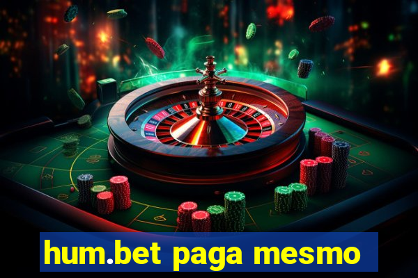 hum.bet paga mesmo