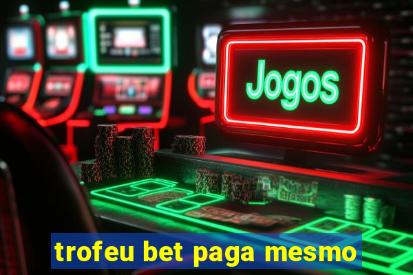 trofeu bet paga mesmo