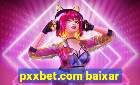 pxxbet.com baixar