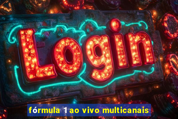 fórmula 1 ao vivo multicanais