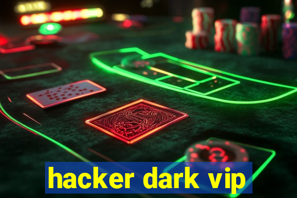 hacker dark vip
