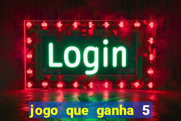 jogo que ganha 5 reais no cadastro